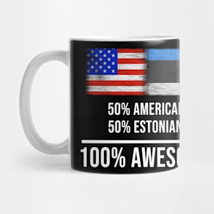 50% American 50% Estonian 100% Awesome - Gift for Estonian Heritage From Estonia Mug